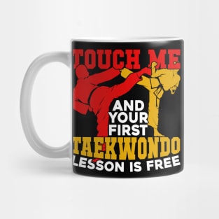 Touch Me And Your First Taekwondo Lesson Is Free Mug